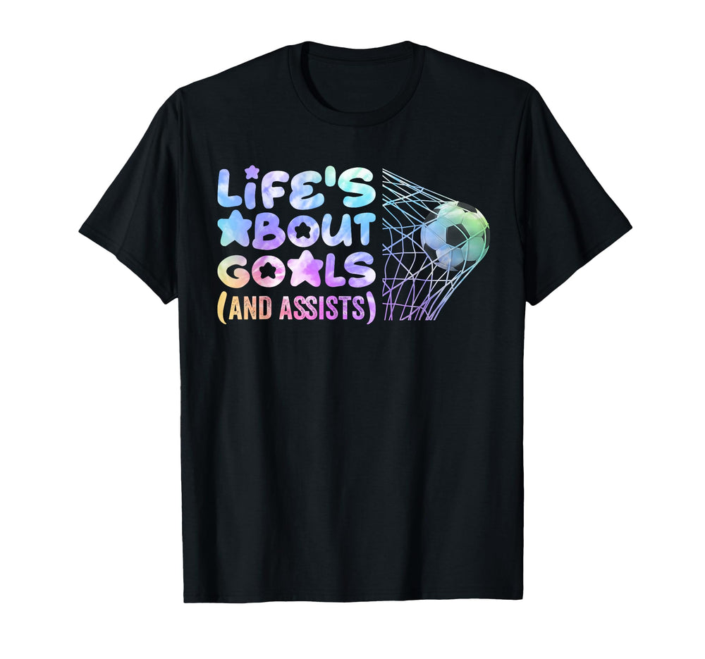 Soccer Life Is About Goals Assists T-Shirt - Streetwear Style Men Women
