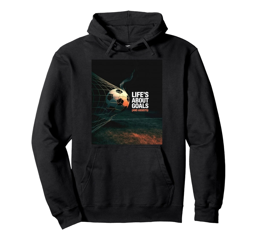 Life Is About Soccer Goals Hoodie - Casual Everyday Wear for Adults