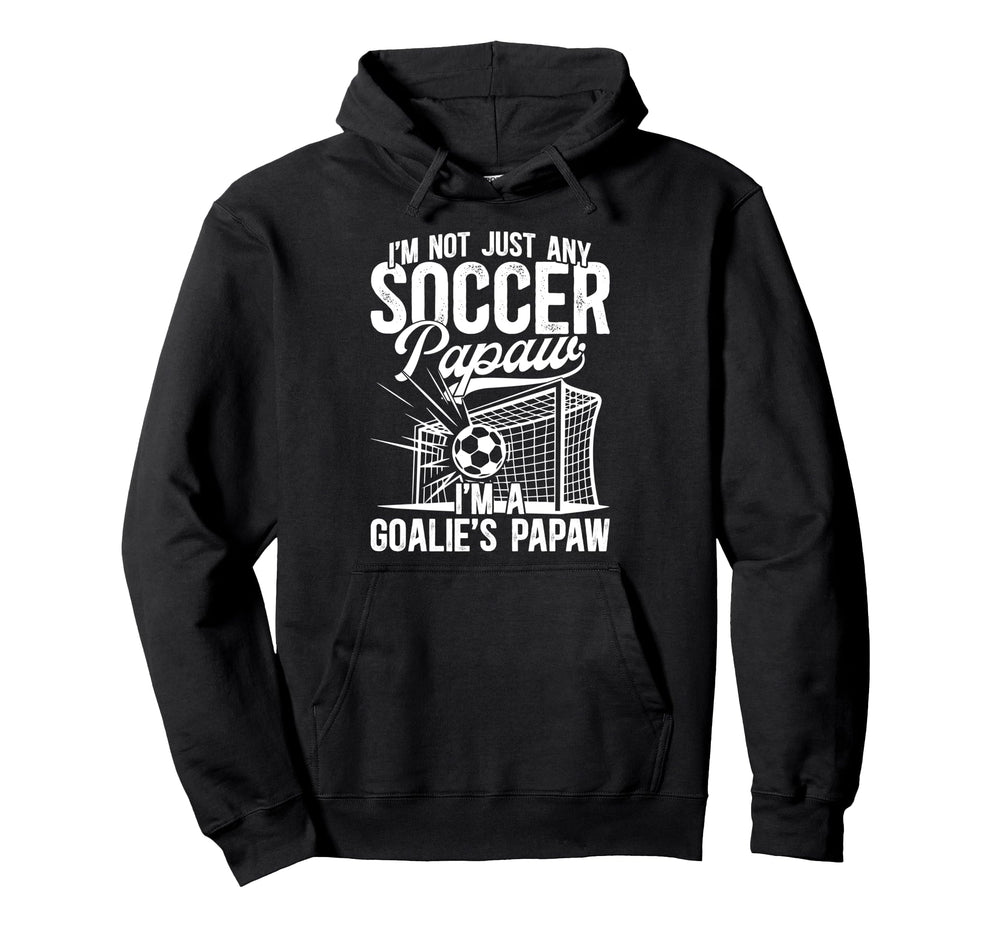 Im Soccer Goalie Papaw Soccer Goalkeeper Hoodie - Novelty Apparel Unisex