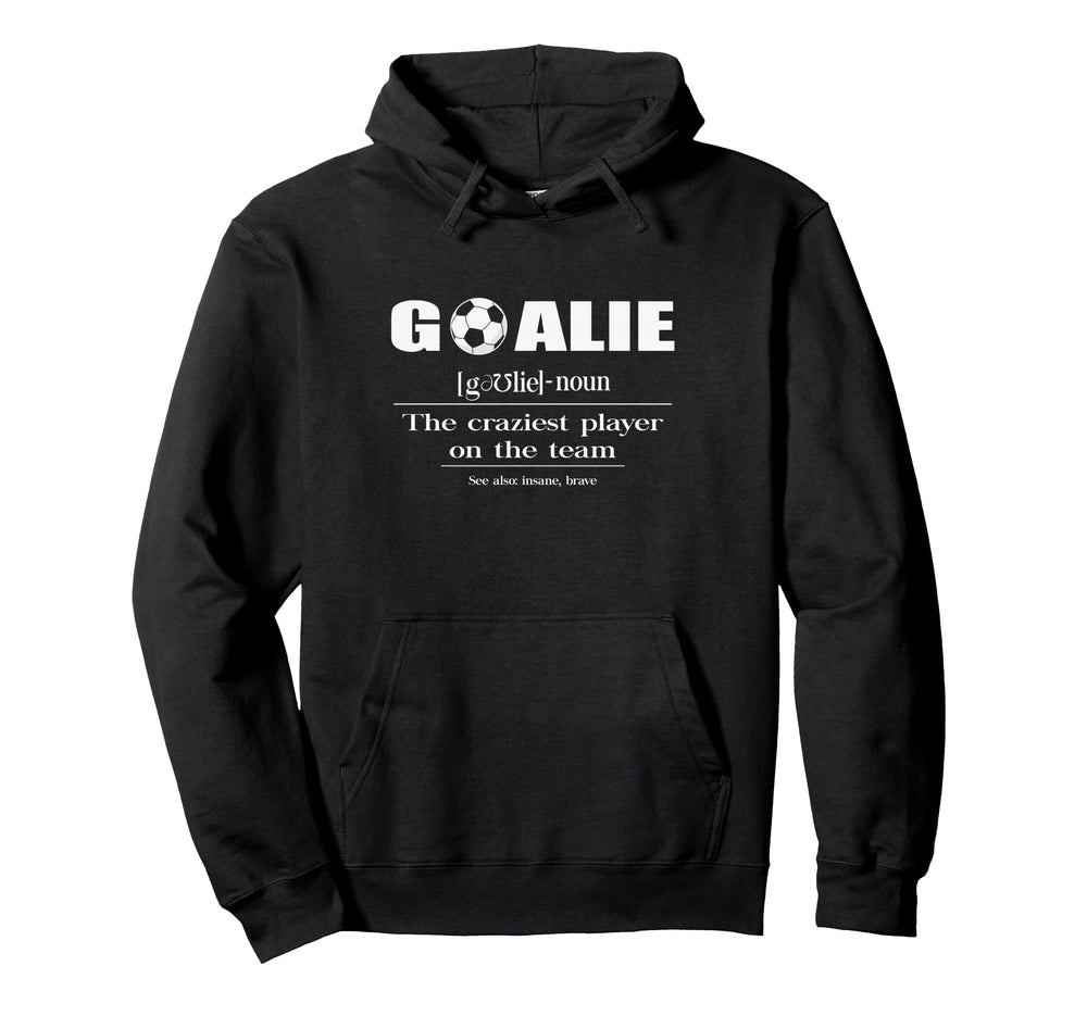 Soccer Goalie Definition Noun Craziest Hoodie - Graphic Print for Adults