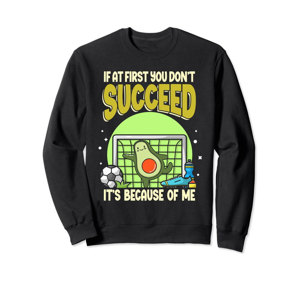 Avocado Soccer Goalie If First You Sweatshirt - Custom Art Print Men Women