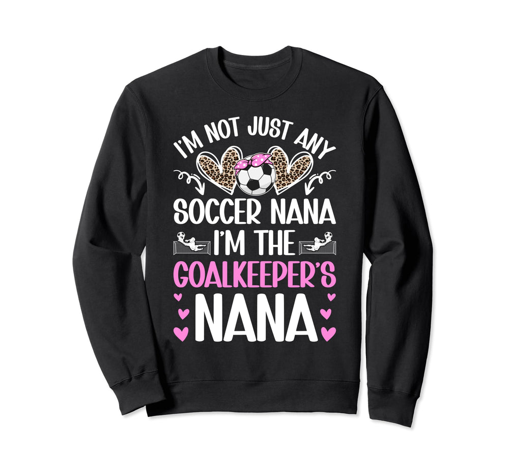 Im Soccer Goalkeeper Nana Sweatshirt - Fun Novelty Design for Adults