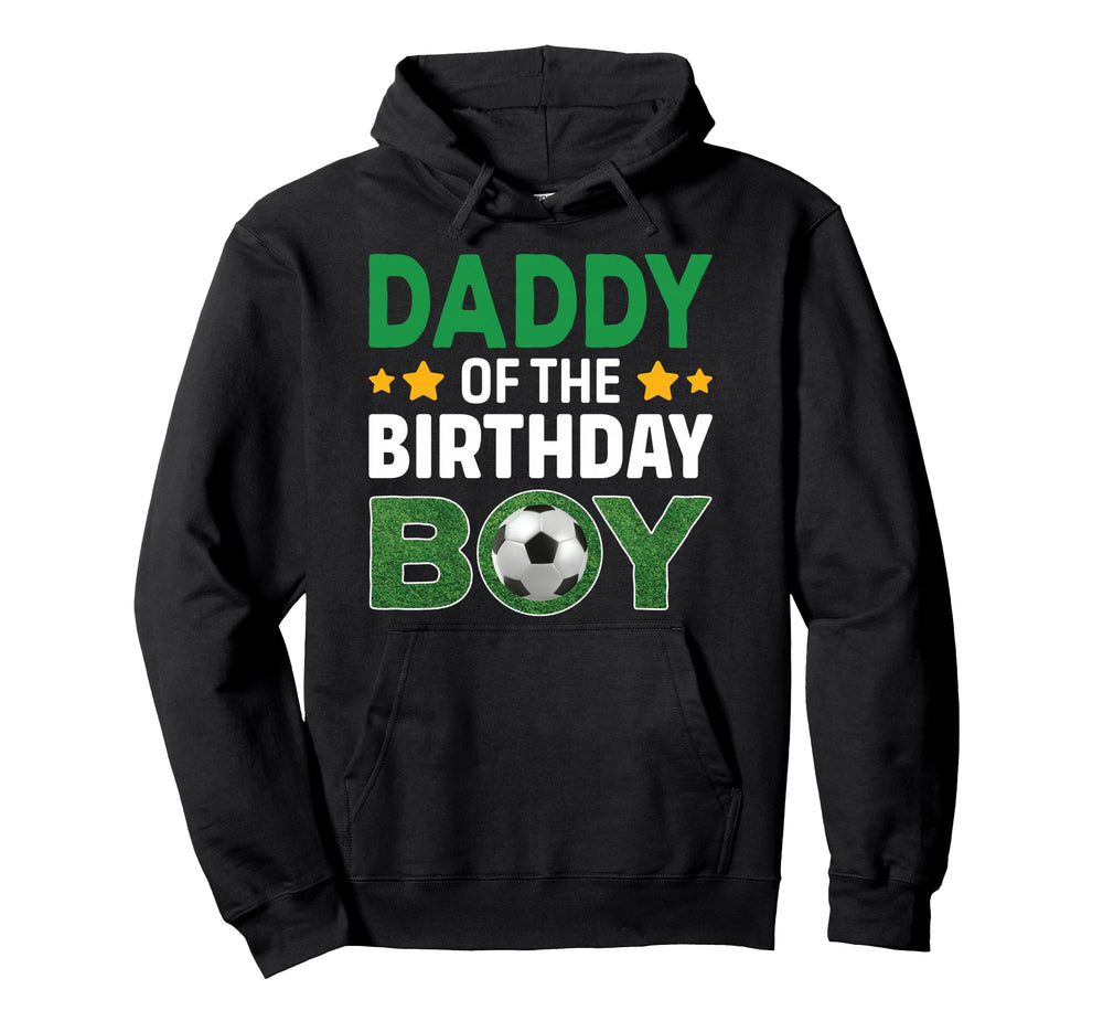 Daddy Birthday Soccer Birthday Hoodie - Unique Graphic Men Women