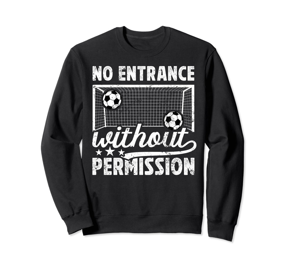 No Entrance Soccer Goalkeeper Sweatshirt - Casual Everyday Wear for Adults