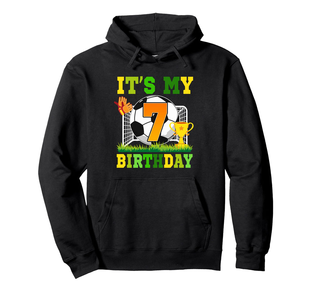 Its My 7Th Birthday Soccer Ball 7 Hoodie - Casual Everyday Wear Men Women