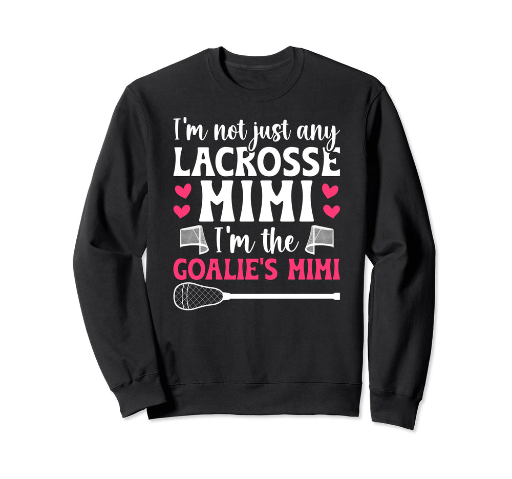 Im Lacrosse Goalie Mimi Lacrosse Sweatshirt - Novelty Apparel Unisex