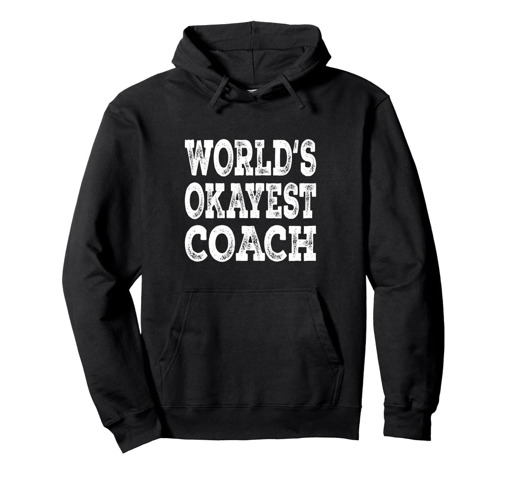 Worlds Okayest Coach Funny Sports Hoodie - Unique Graphic for Adults
