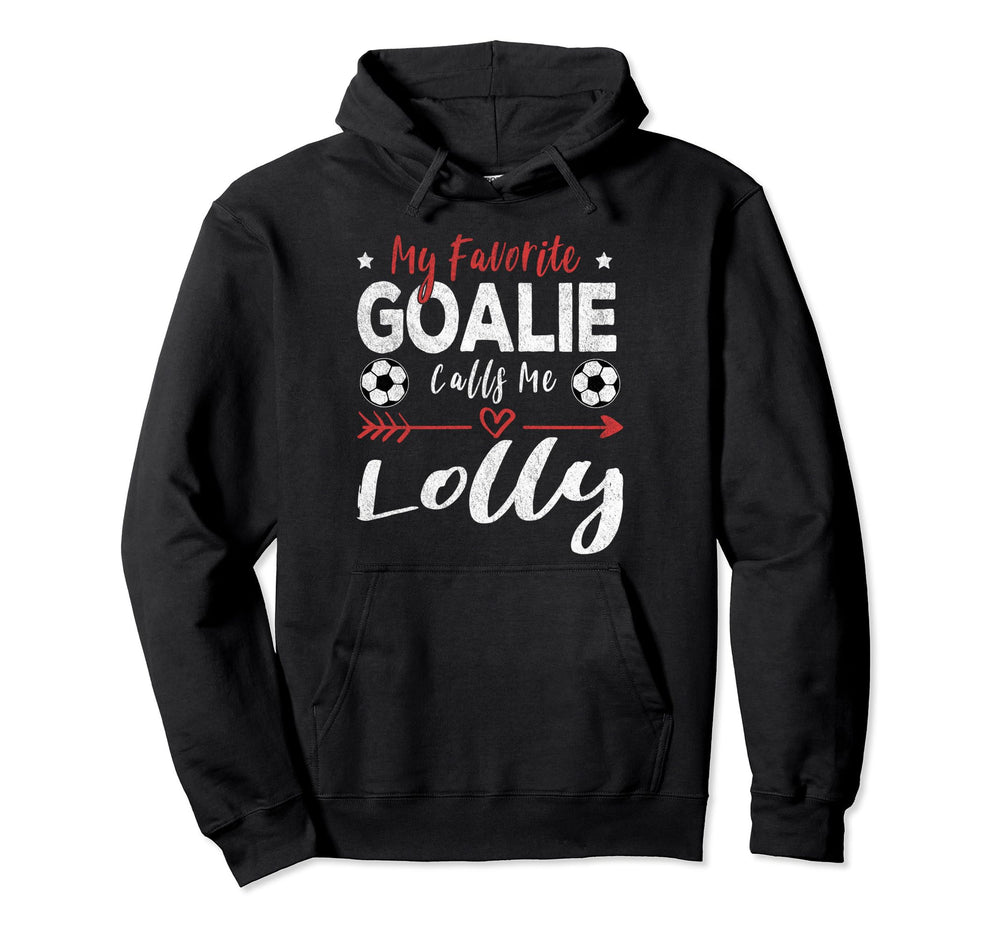 My Favorite Goalie Calls Me Lolly Hoodie - Custom Art Print Men Women