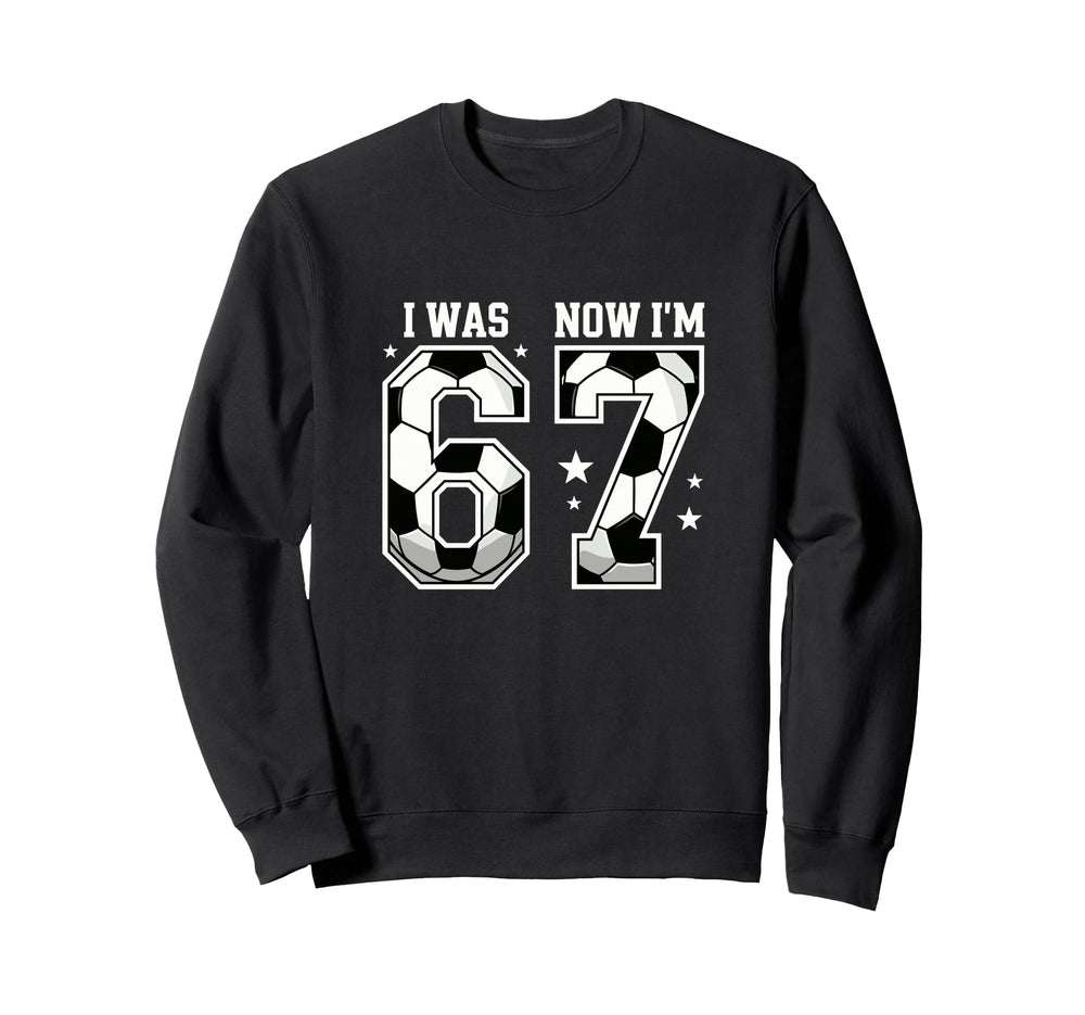 I Was 6 Now Im 7 Year Old Soccer Sweatshirt - Minimalist Print Unisex