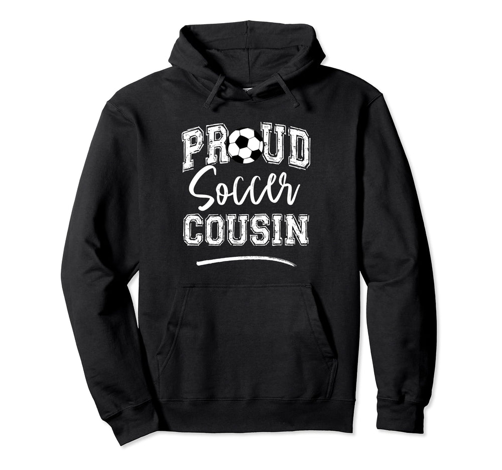 Proud Soccer Cousin Funny Loudly Hoodie - Novelty Apparel for Adults