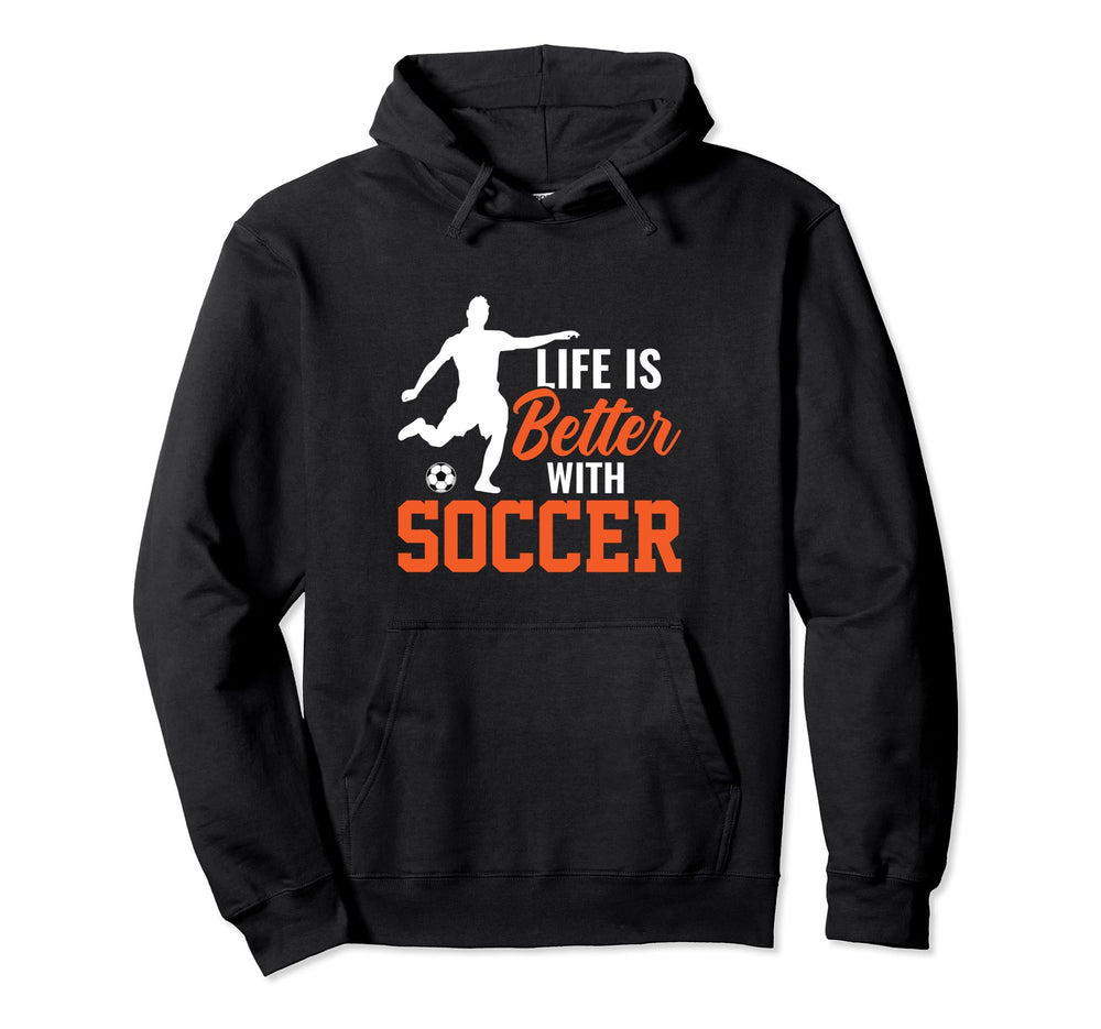 Life Is Better Soccer Gifts Hoodie - Aesthetic Graphic Unisex