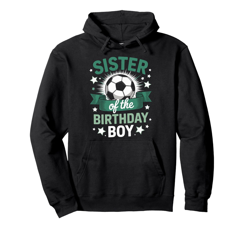Soccer Birthday Bash Sister Hoodie - Casual Everyday Wear for Adults