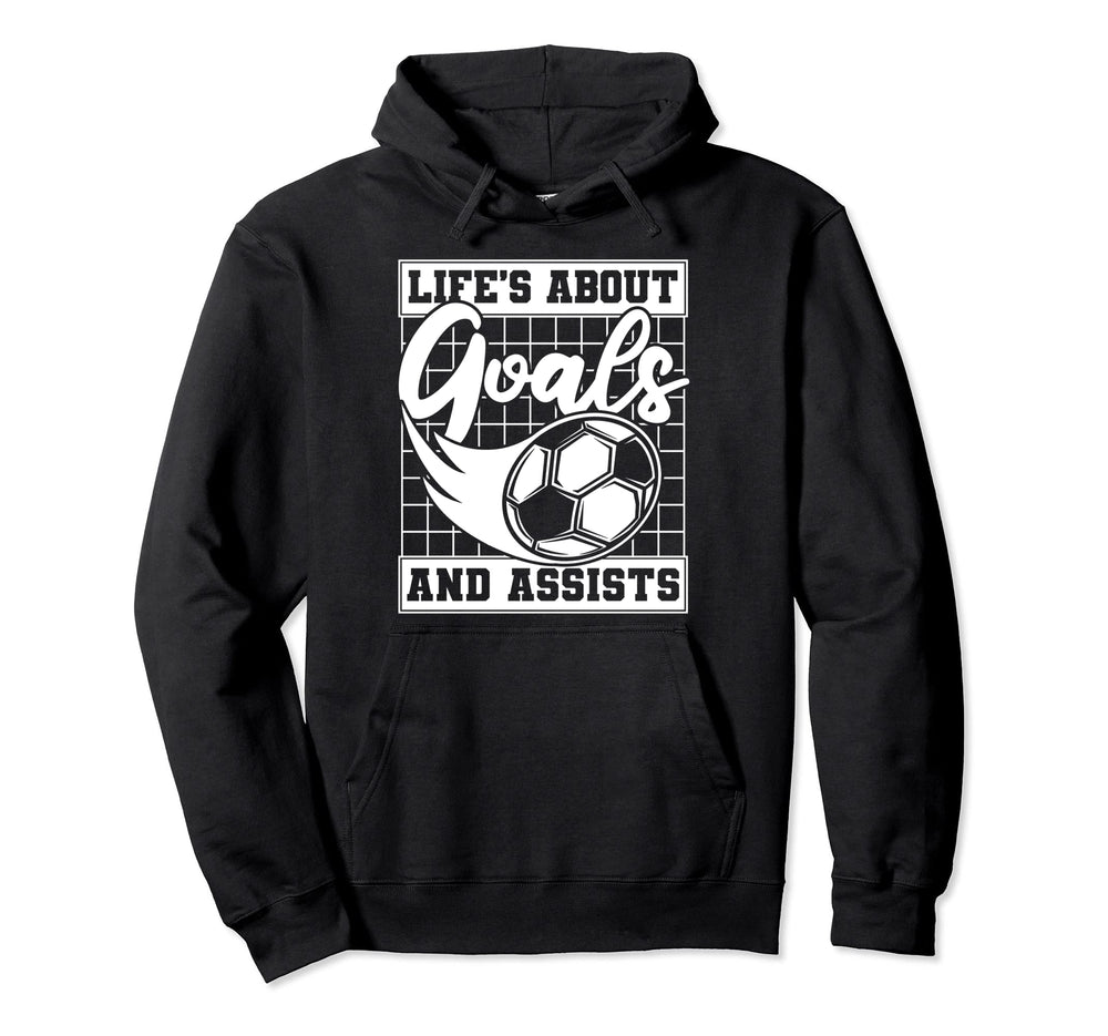 Lifes About Goals And Assists Fu Ball Hoodie - Novelty Apparel Men Women