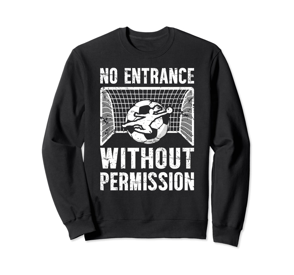 No Entrance Soccer Goalkeeper Sweatshirt - Aesthetic Graphic for Adults
