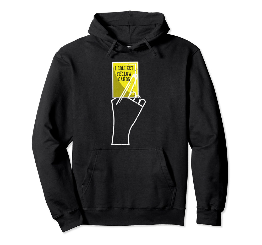 I Collect Yellow Cards Funny Sayings Hoodie - Fun Novelty Design Men Women