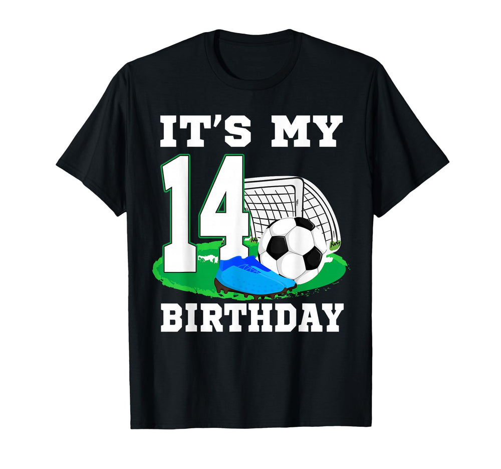 Its My 14 Year Old Birthday Soccer 14Th T-Shirt - Streetwear Style Unisex