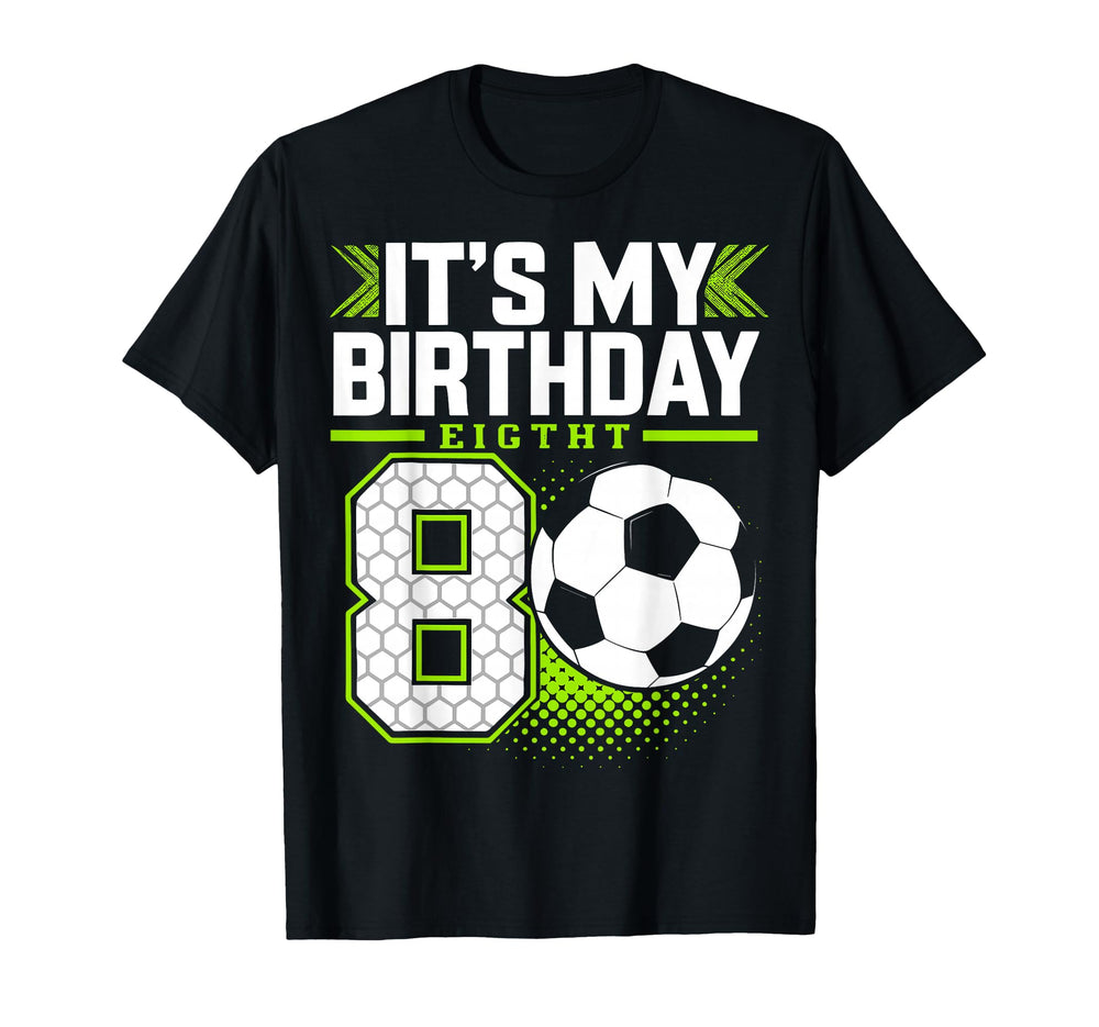 Birthday Tees 8 Soccer Its My 8Th T-Shirt - Graphic Print Men Women