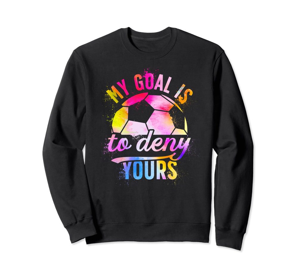 Soccer Goalkeeper Funny Soccer Goalie Sweatshirt - Graphic Print Unisex