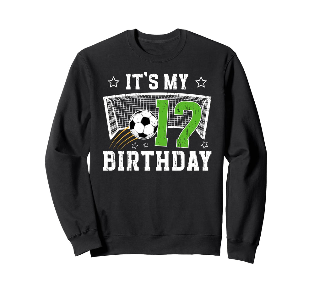 17Th Birthday Soccer Seventeen Year Sweatshirt - Novelty Apparel Unisex