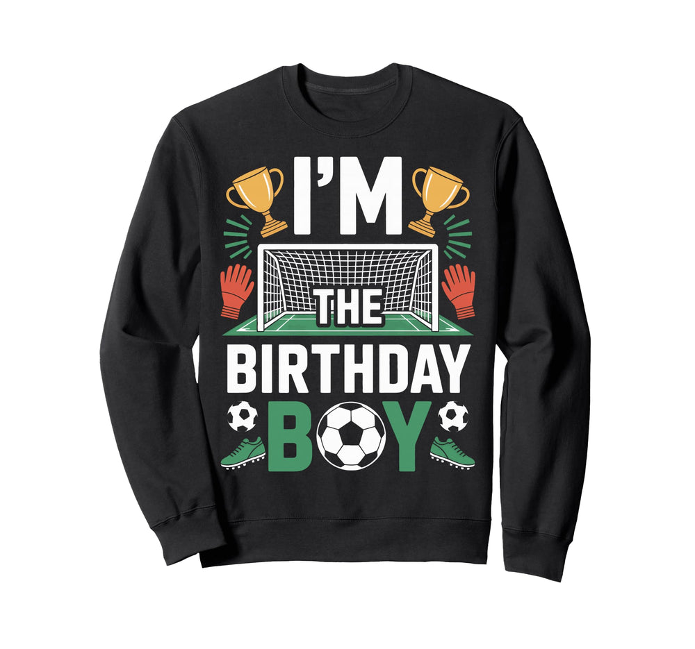 Soccer Party Im Birthday Football Sweatshirt - Custom Art Print Men Women