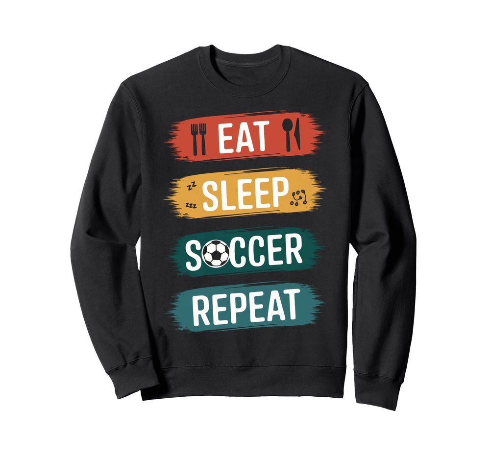 Soccer Eat Sleep Soccer Repeat Sweatshirt - Aesthetic Graphic for Adults
