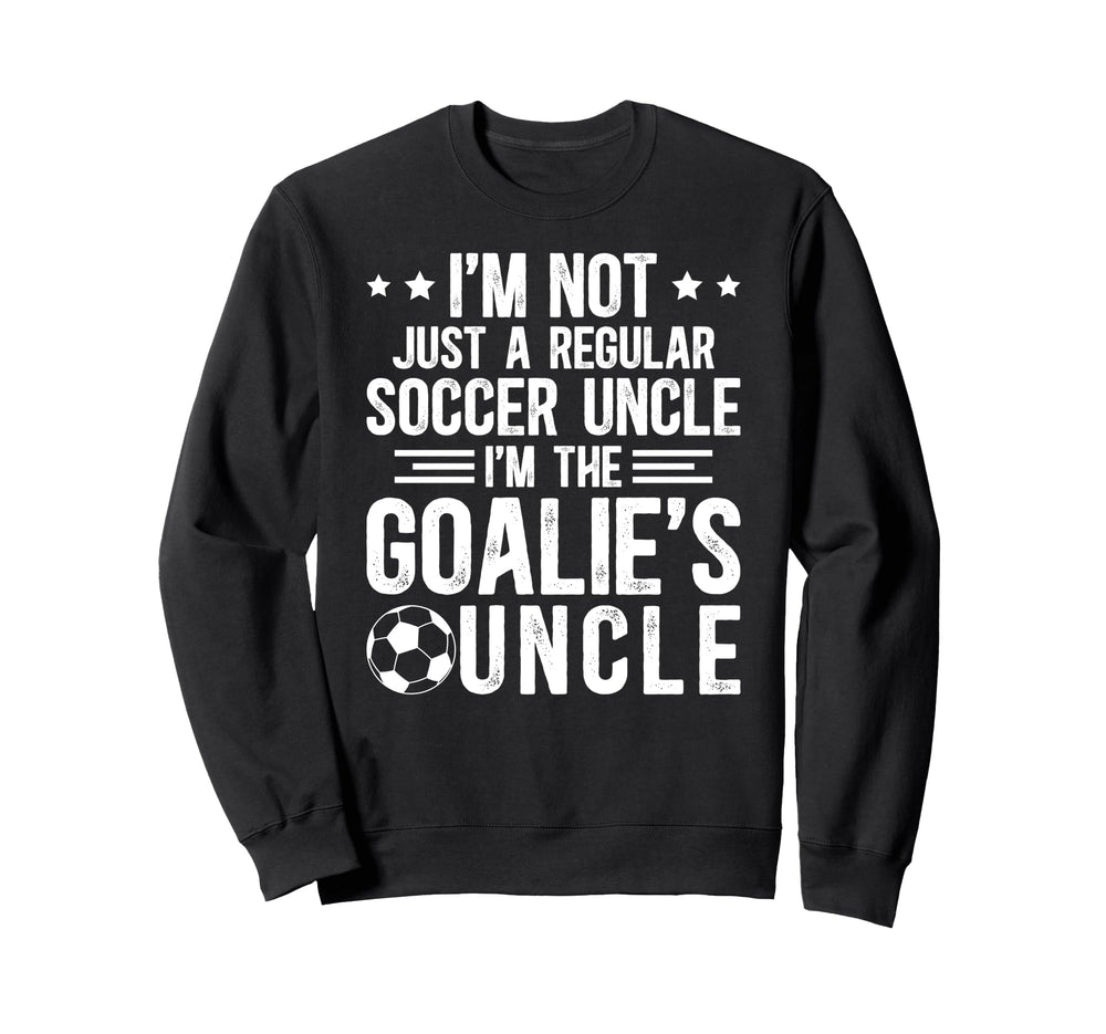 Im Soccer Goalie Uncle Soccer Keeper Sweatshirt - Aesthetic Graphic Unisex
