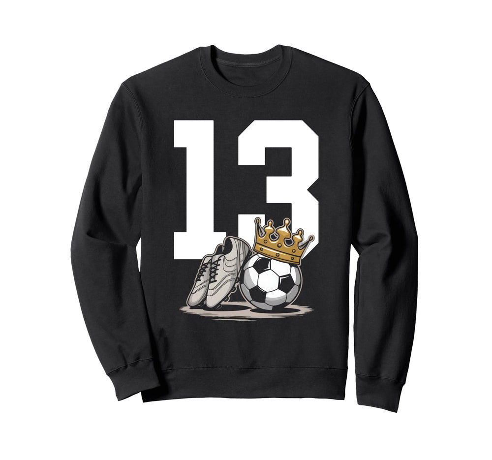 13 Soccer Birthday Gift Soccer Fan Sweatshirt - Aesthetic Graphic Unisex