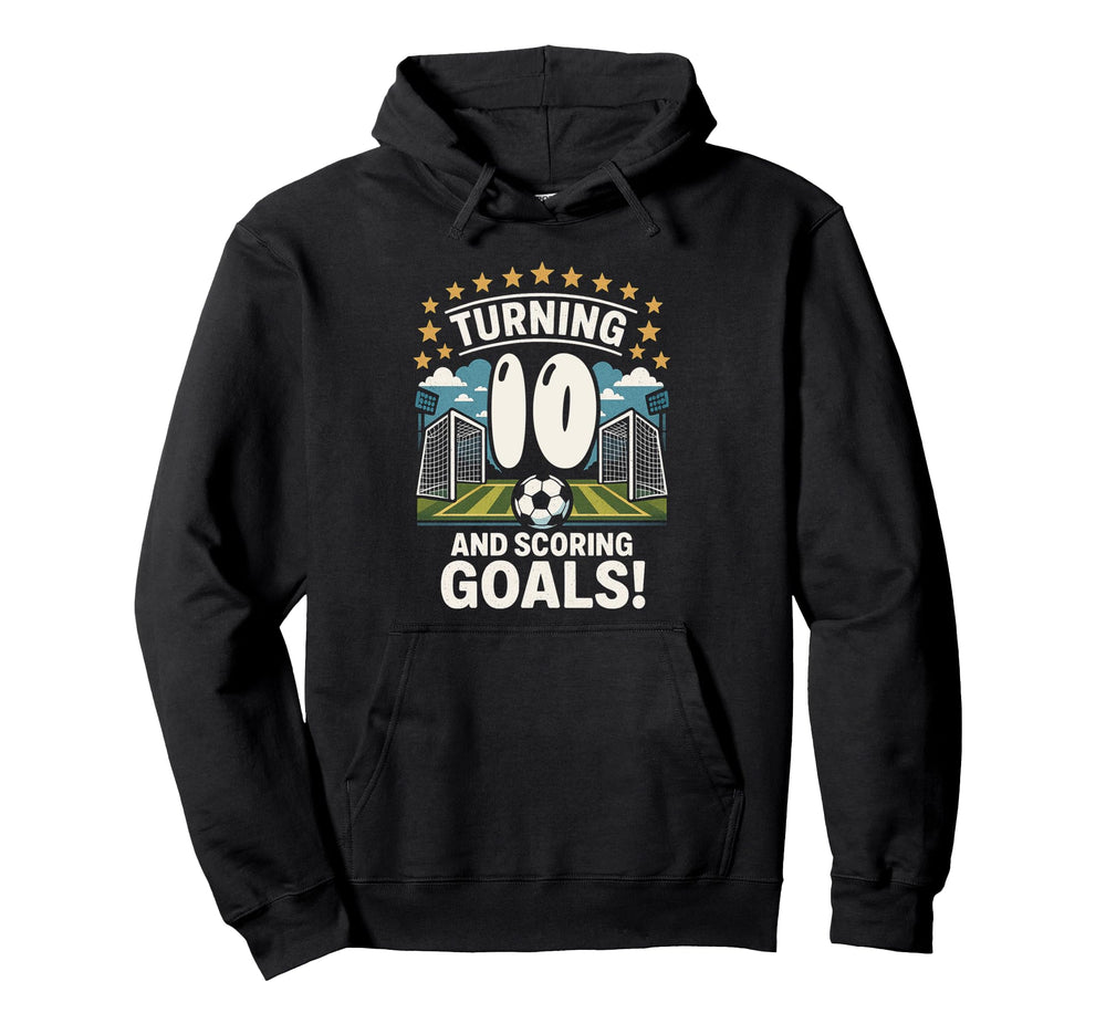 Turning 10 And Scoring Goals Birthday Hoodie - Novelty Apparel for Adults