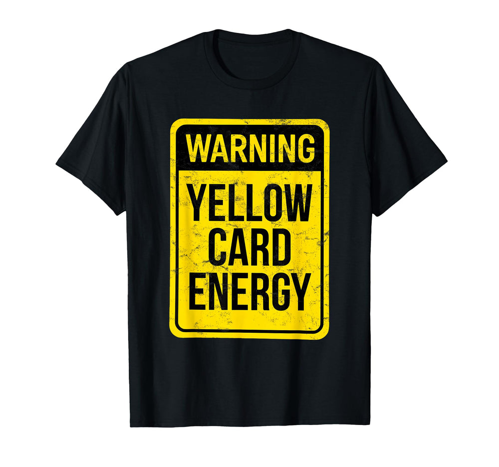 Warning Yellow Card Energy Funny Soccer T-Shirt - Aesthetic Graphic Unisex