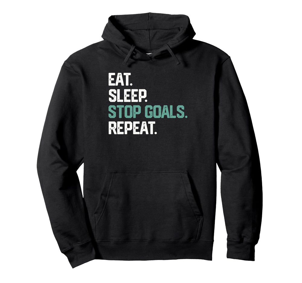 Eat Sleep Stop Goals Repeat Goalie Soccer Hoodie - Trendy Graphic Unisex