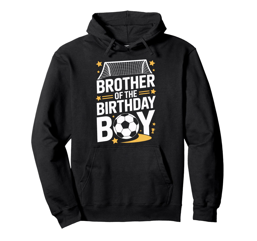 Soccer Player Brother Birthday Hoodie - Novelty Apparel Unisex