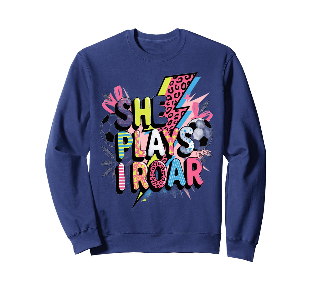 She Plays I Roar Soccer Power Pop Sweatshirt - Graphic Print for Adults