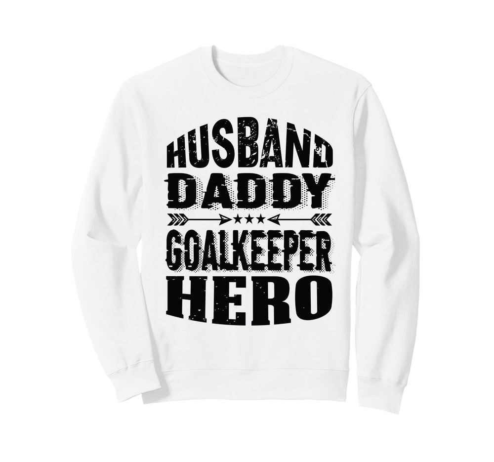 Husband Daddy Goalkeeper Hero Sweatshirt - Aesthetic Graphic for Adults