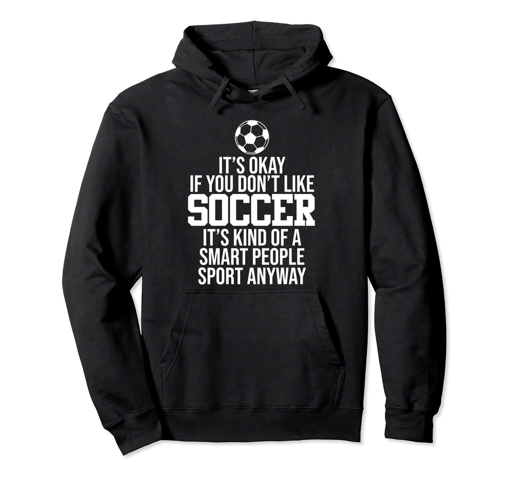 Soccer Smart People Sport Player Expert Hoodie - Streetwear Style Unisex