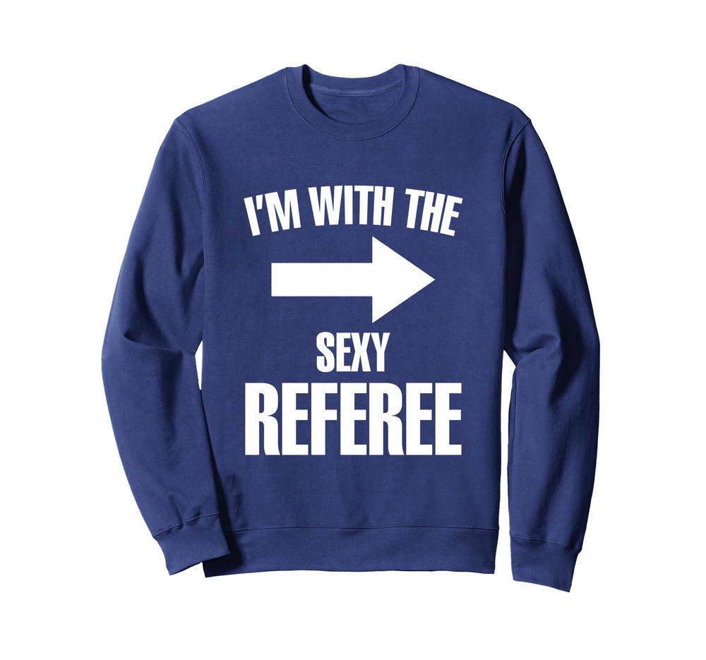 Im Sexy Referee Ref Soccer Player Sweatshirt - Aesthetic Graphic Unisex