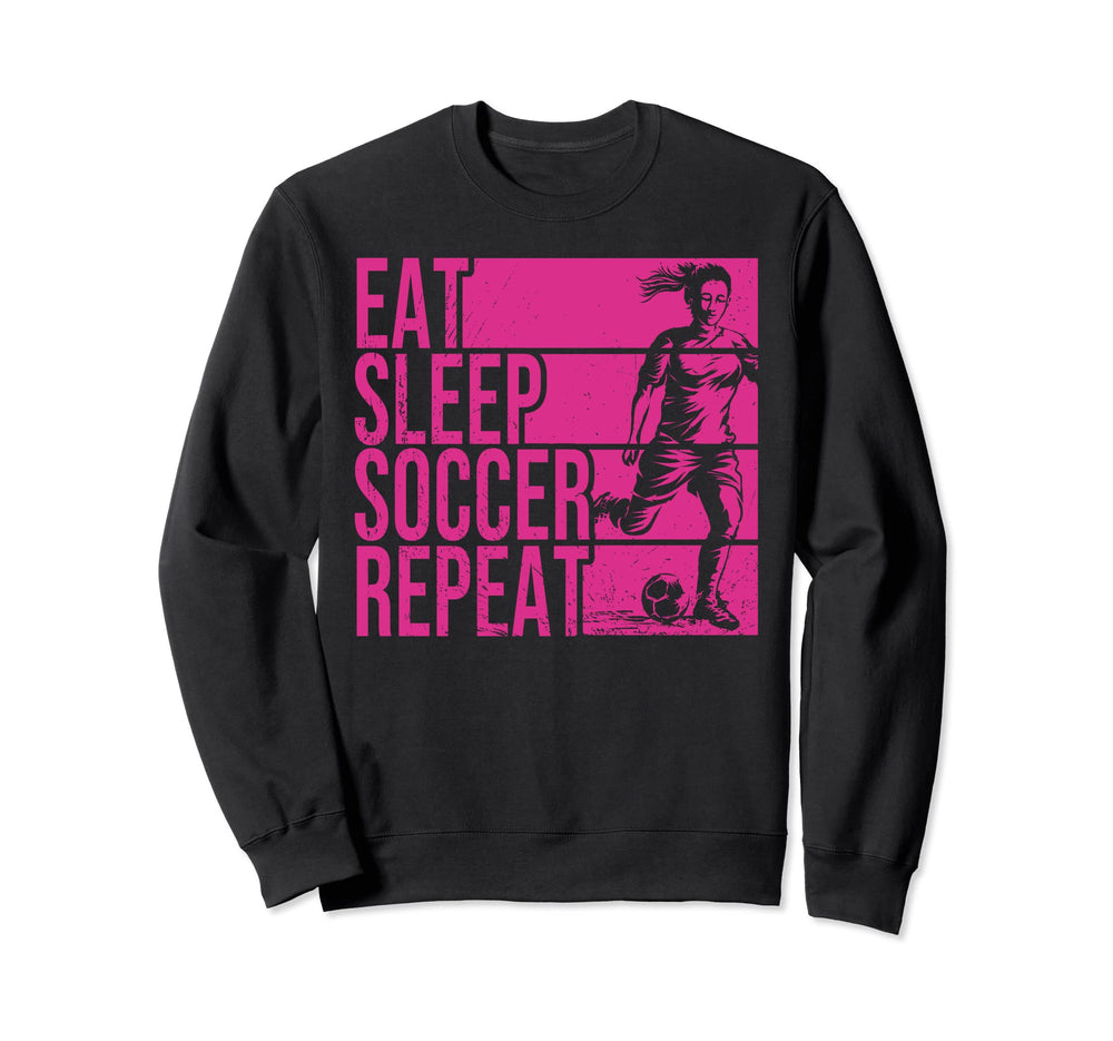 Eat Sleep Soccer Repeat Funny Sweatshirt - Trendy Graphic Men Women