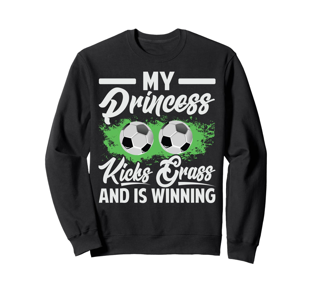 My Princess Kicks Grass And Is Winning Sweatshirt - Trendy Graphic Unisex