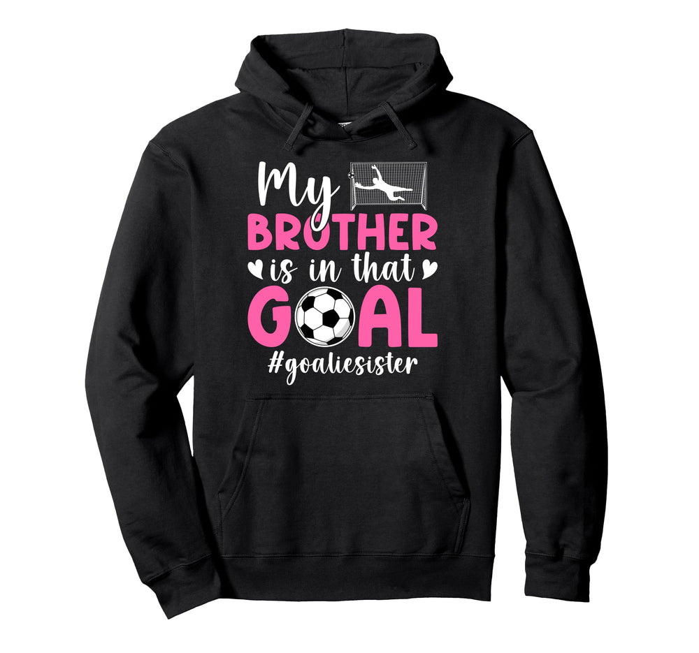 Proud Soccer Goalie Sister Soccer Keeper Hoodie - Custom Art Print Unisex