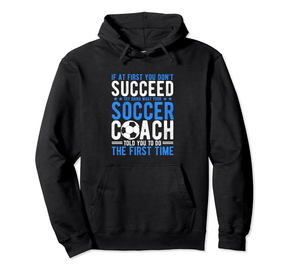 If First You Dont Succeed Try Doing What Hoodie - Graphic Print Unisex