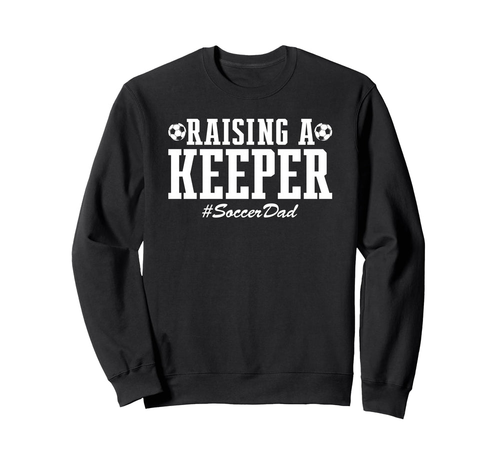 Raising Keeper Soccer Dad Soccer Sweatshirt - Minimalist Print Men Women