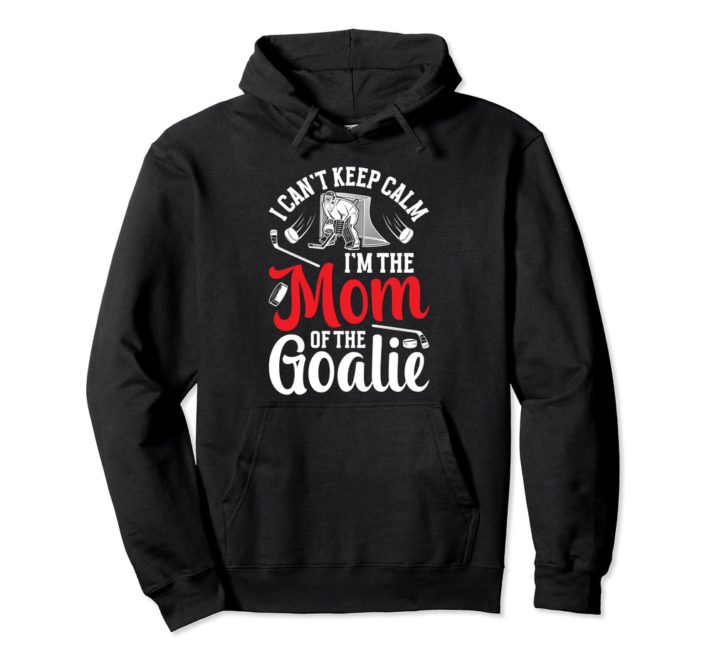 Im Hockey Goalkeeper Mom Hockey Hoodie - Casual Everyday Wear Unisex