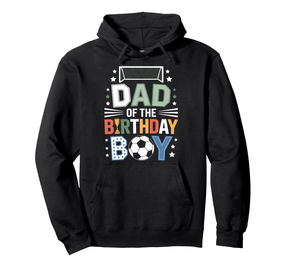 Dad Birthday Soccer Family Gathering Hoodie - Unique Graphic Men Women