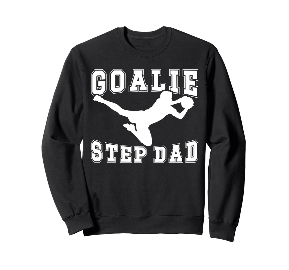 Soccer Goalie Step Dad Soccer Sweatshirt - Streetwear Style for Adults