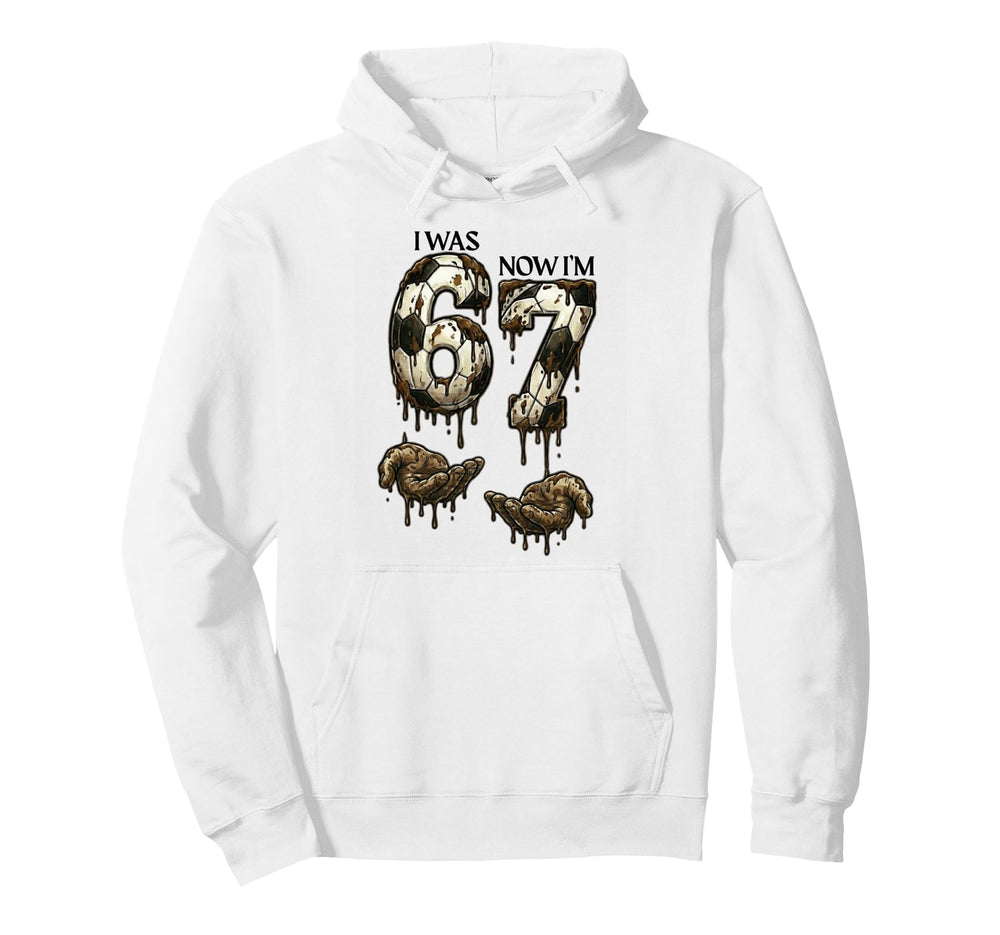 I Was 6 Now Im 7 Funny Soccer 6 7 Hoodie - Casual Everyday Wear for Adults