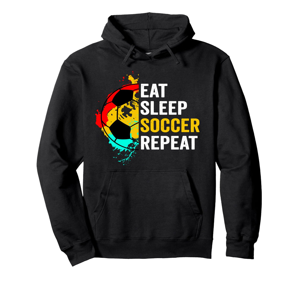 Eat Sleep Soccer Repeat Player Fans Hoodie - Novelty Apparel Men Women