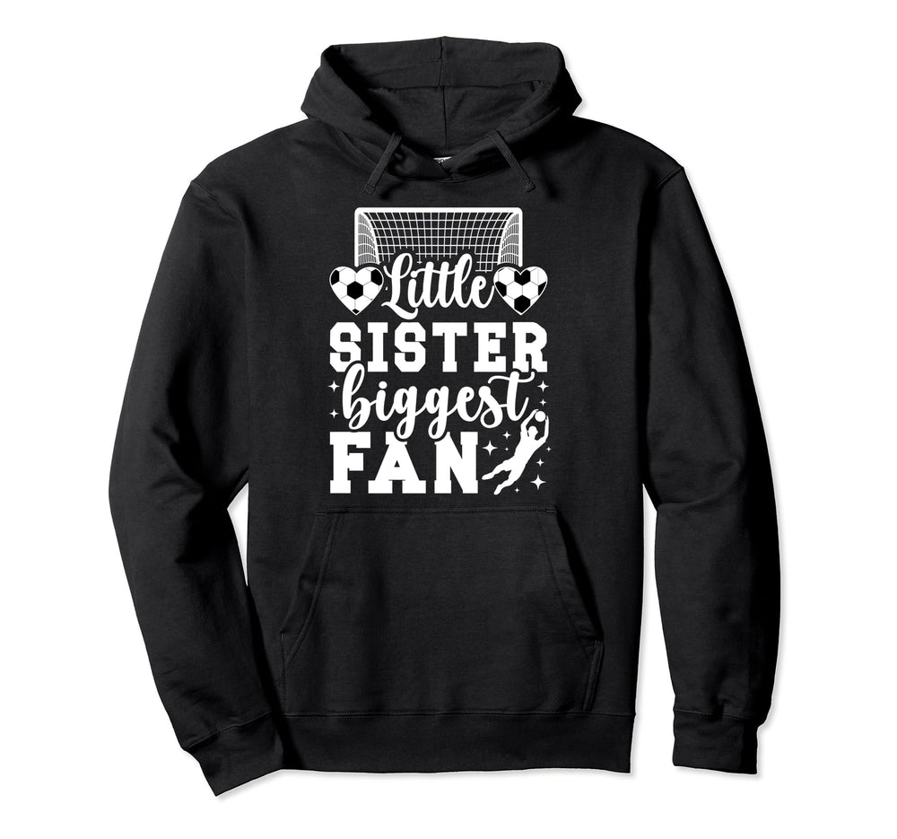 Little Sister Soccer Goalie Sister Soccer Hoodie - Trendy Graphic Unisex