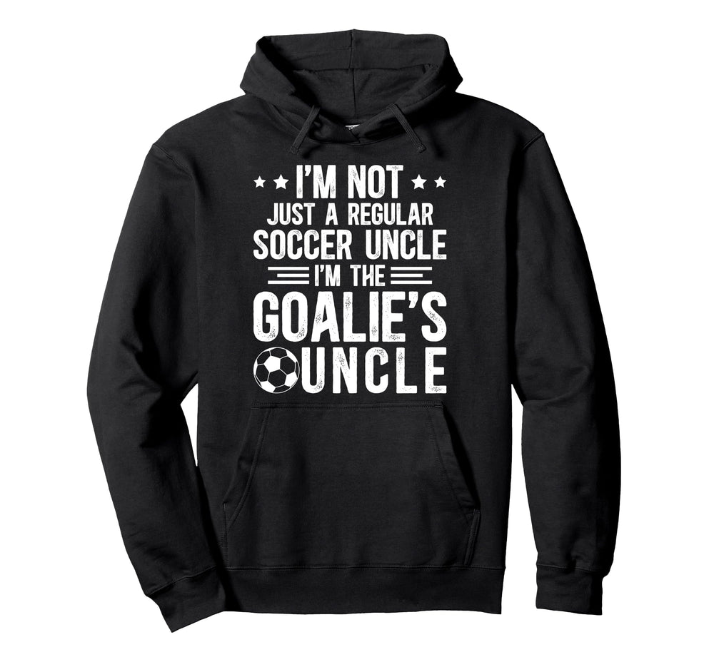 Im Soccer Goalie Uncle Soccer Keeper Hoodie - Streetwear Style for Adults