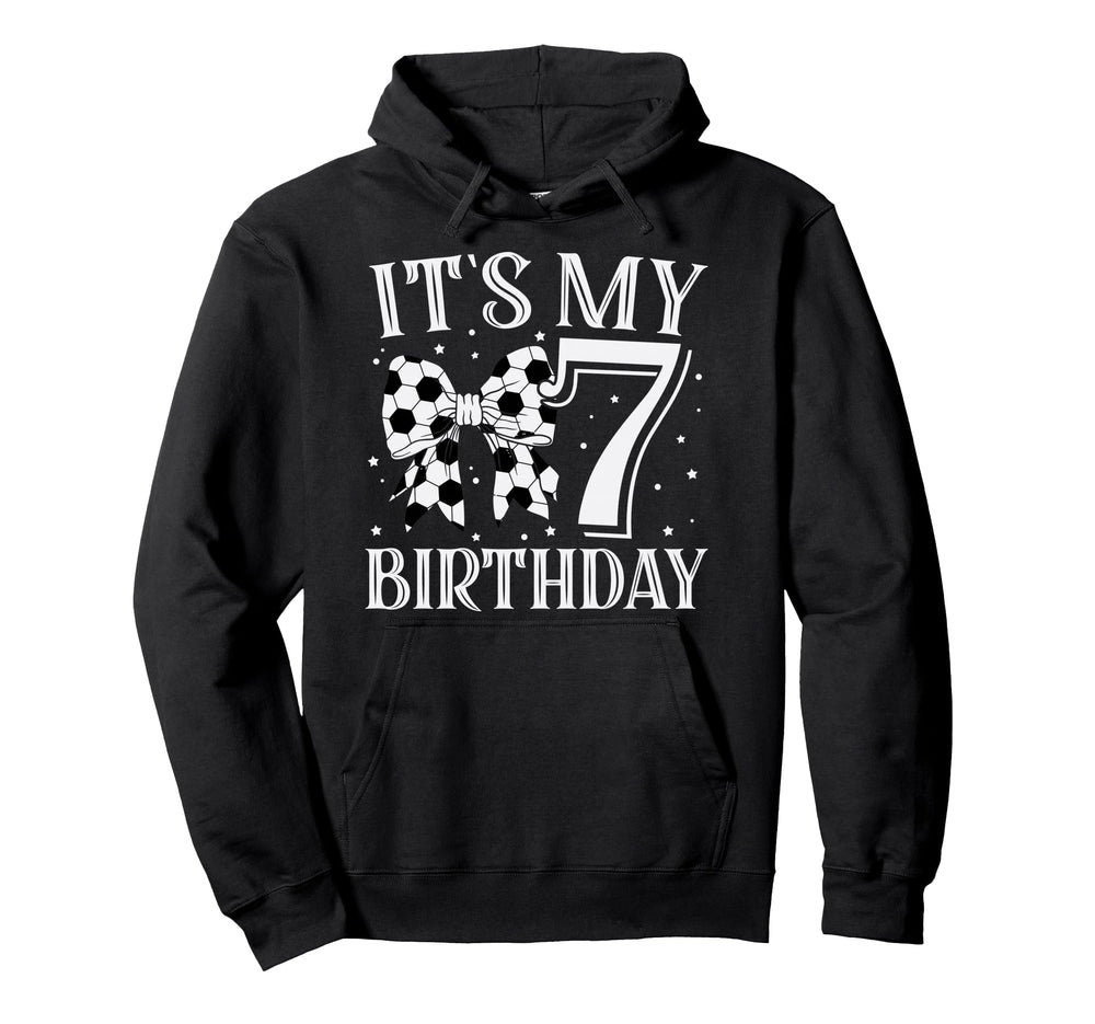 Its My Seven 7Th Birthday Soccer Bday Hoodie - Fun Novelty Design Unisex