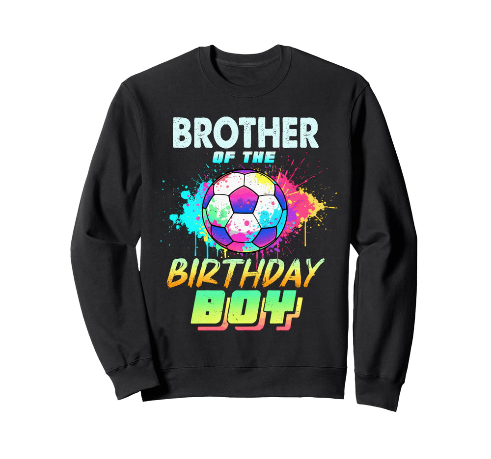 Brother Birthday Soccer Ball Colorful Sweatshirt - Graphic Print for Adults