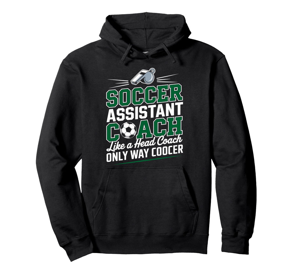 Soccer Assistant Coach Like Head Coach Only Hoodie - Trendy Graphic Unisex